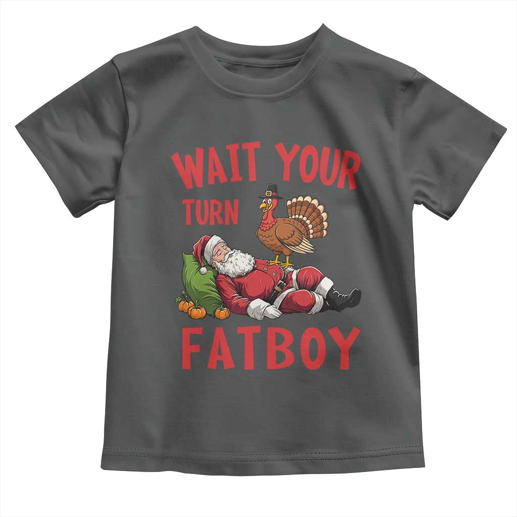 Funny Thanksgiving Christmas Toddler T Shirt Wait Your Turn Fat Boy Turkey Santa TS11 Dark Heather Print Your Wear