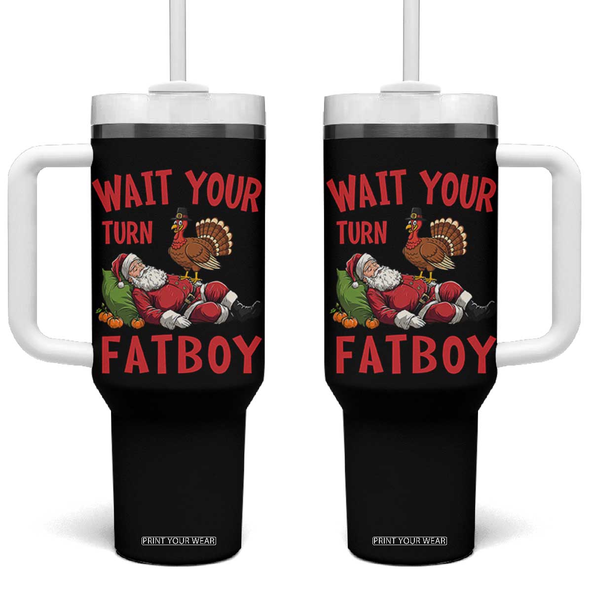 Funny Thanksgiving Christmas Tumbler With Handle Wait Your Turn Fat Boy Turkey Santa TS11 One Size: 40 oz Black Print Your Wear