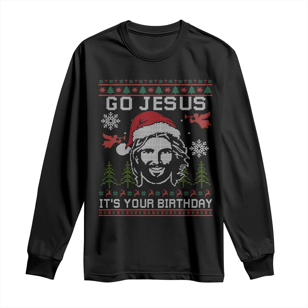 Funny Go Jesus It Is Your Birthday Long Sleeve Shirt Christian Christmas Party TS11 Black Print Your Wear