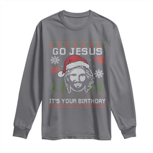 Funny Go Jesus It Is Your Birthday Long Sleeve Shirt Christian Christmas Party TS11 Charcoal Print Your Wear