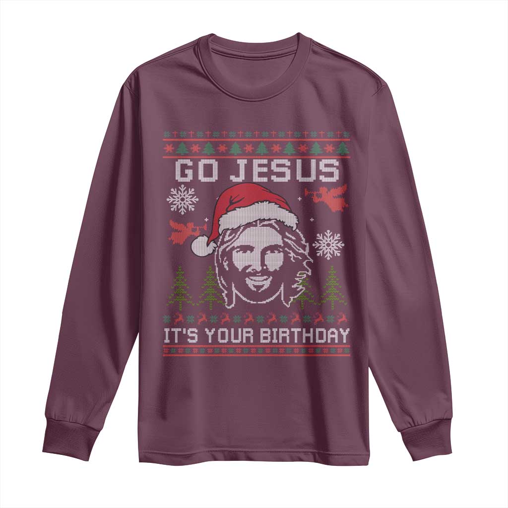 Funny Go Jesus It Is Your Birthday Long Sleeve Shirt Christian Christmas Party TS11 Maroon Print Your Wear