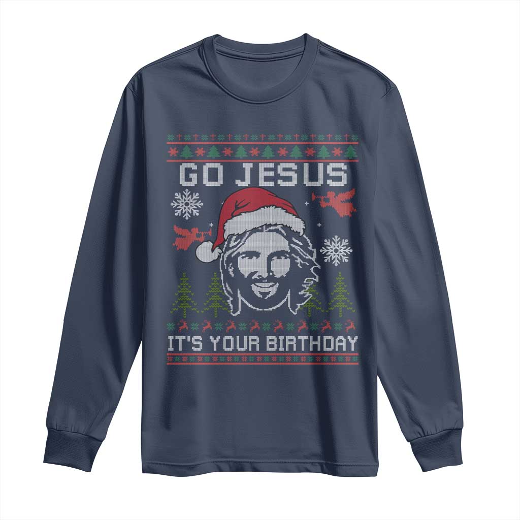 Funny Go Jesus It Is Your Birthday Long Sleeve Shirt Christian Christmas Party TS11 Navy Print Your Wear