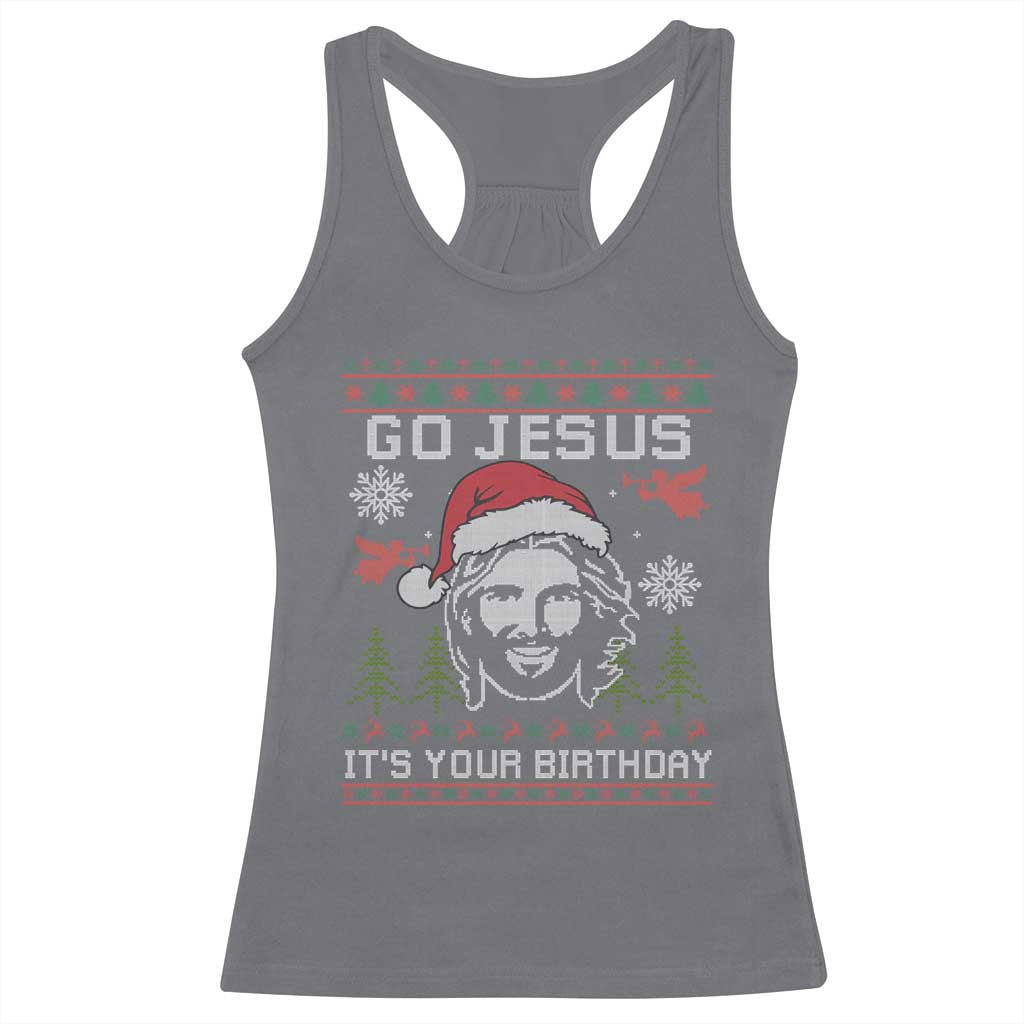 Funny Go Jesus It Is Your Birthday Racerback Tank Top Christian Christmas Party TS11 Charcoal Print Your Wear