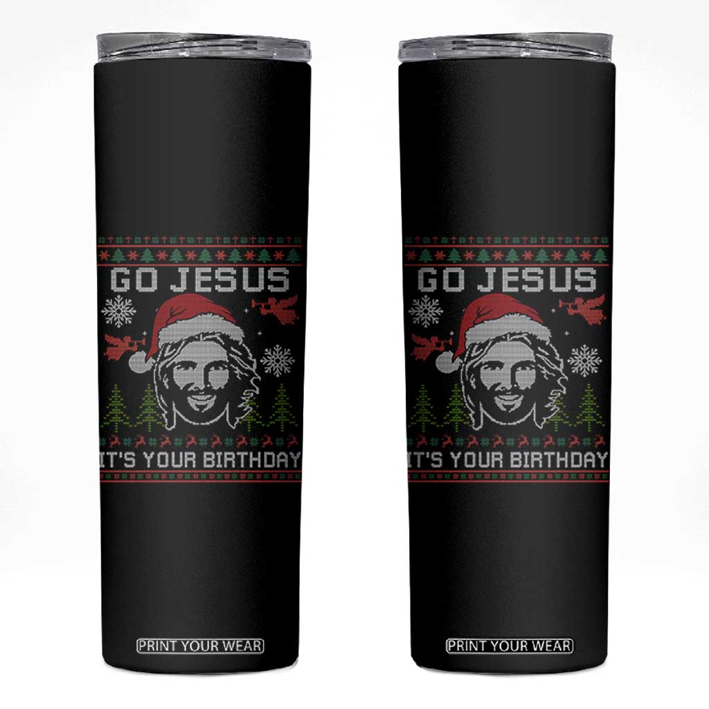 Funny Go Jesus It Is Your Birthday Skinny Tumbler Christian Christmas Party TS11 Black Print Your Wear