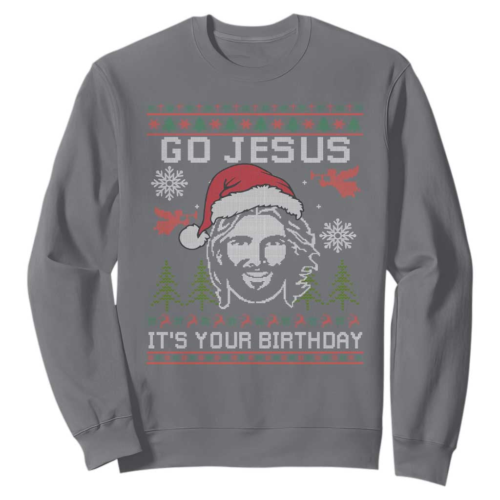 Funny Go Jesus It Is Your Birthday Sweatshirt Christian Christmas Party TS11 Charcoal Print Your Wear