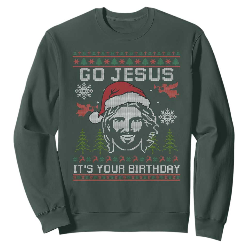 Funny Go Jesus It Is Your Birthday Sweatshirt Christian Christmas Party TS11 Dark Forest Green Print Your Wear