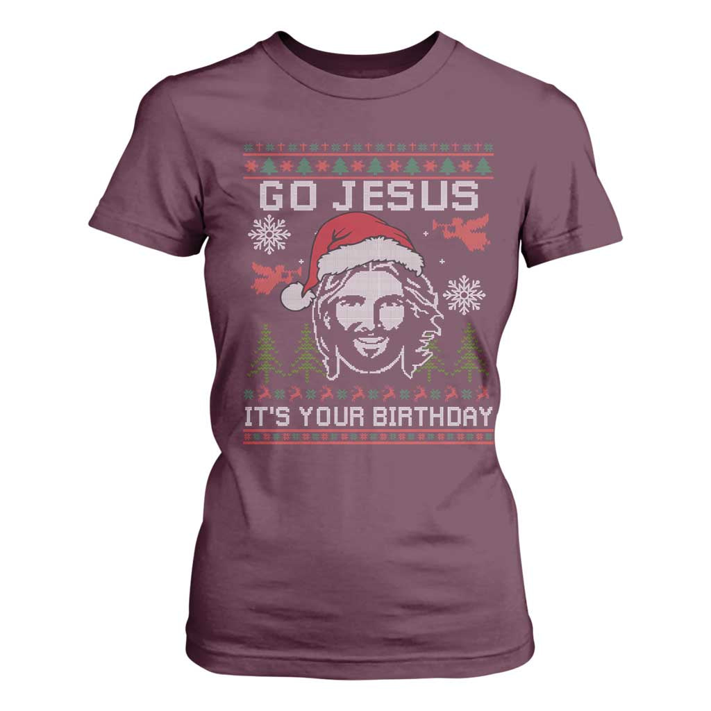 Funny Go Jesus It Is Your Birthday T Shirt For Women Christian Christmas Party TS11 Maroon Print Your Wear