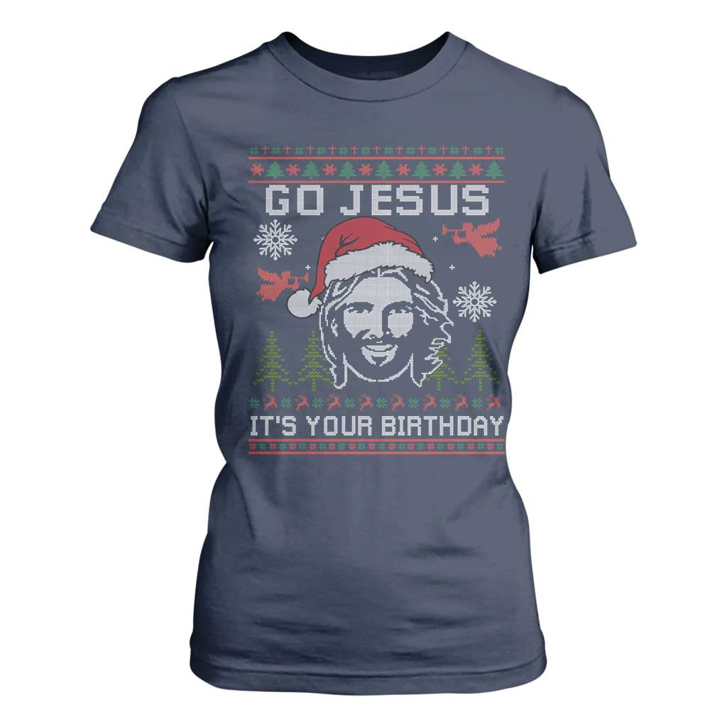 Funny Go Jesus It Is Your Birthday T Shirt For Women Christian Christmas Party TS11 Navy Print Your Wear