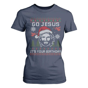Funny Go Jesus It Is Your Birthday T Shirt For Women Christian Christmas Party TS11 Navy Print Your Wear