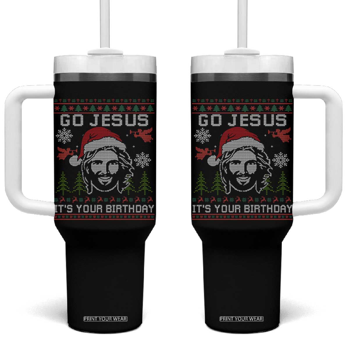 Funny Go Jesus It Is Your Birthday Tumbler With Handle Christian Christmas Party TS11 One Size: 40 oz Black Print Your Wear
