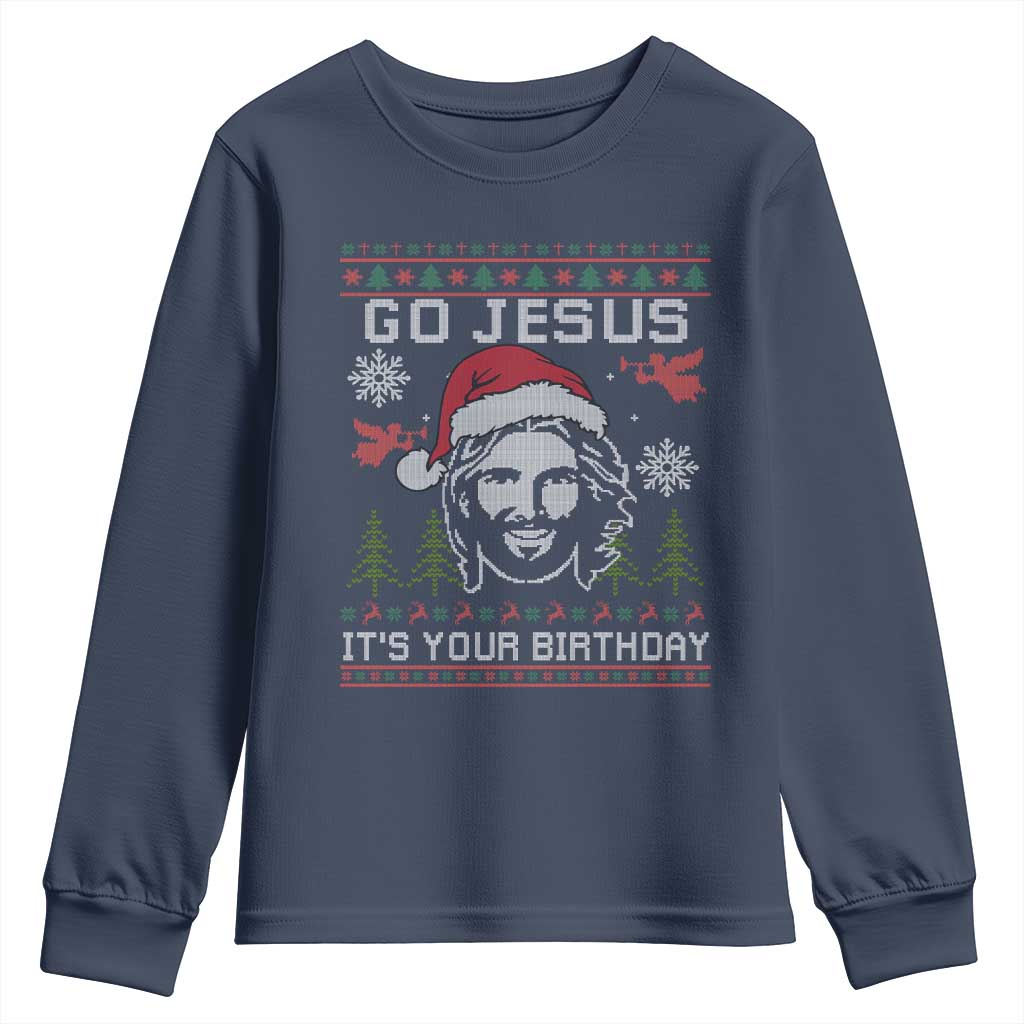 Funny Go Jesus It Is Your Birthday Youth Sweatshirt Christian Christmas Party TS11 Navy Print Your Wear