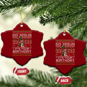 Funny Go Jesus Its Your Birthday Ceramic Ornament Christmas Christian Religious God TS11 Print Your Wear