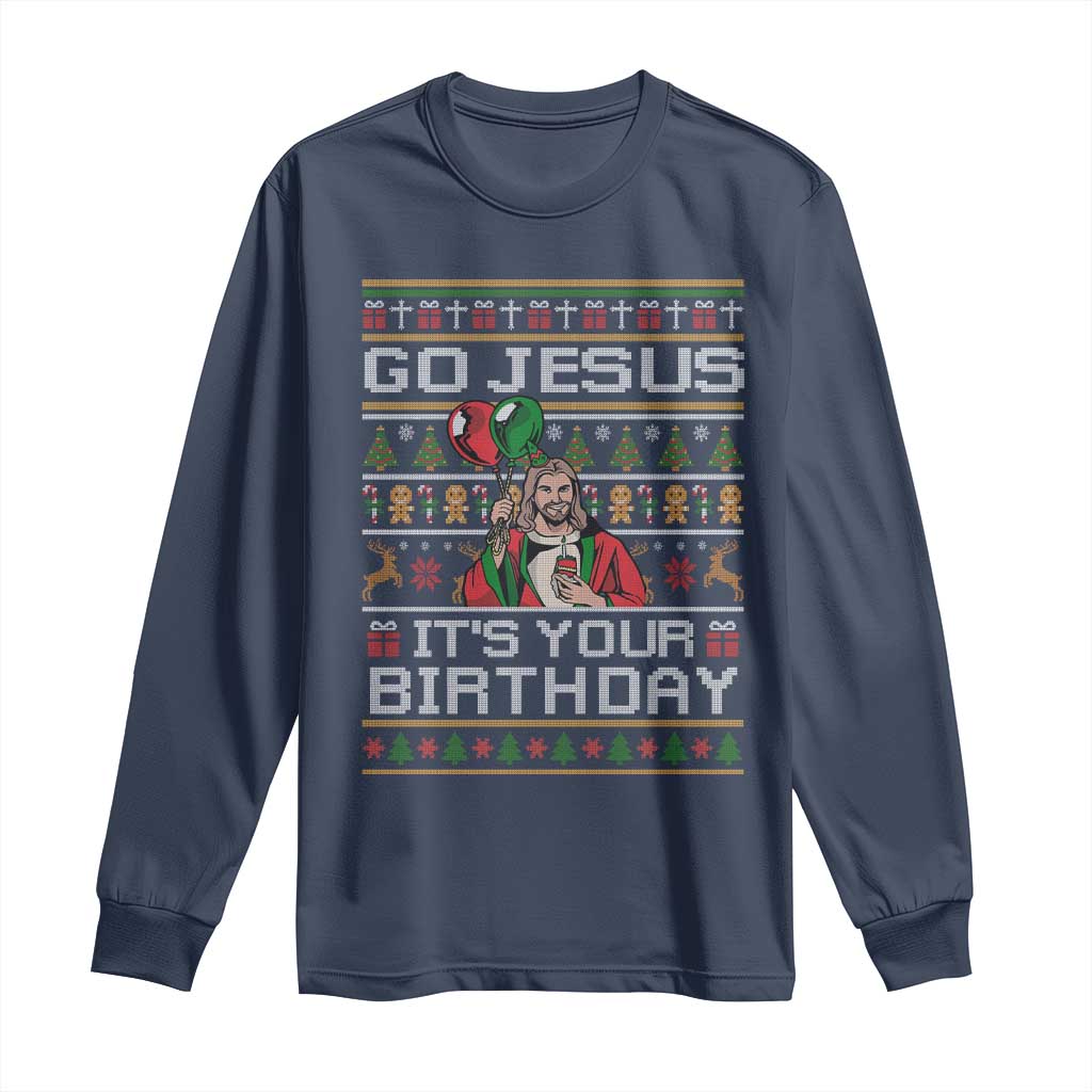 Funny Go Jesus Its Your Birthday Long Sleeve Shirt Christmas Christian Religious God TS11 Navy Print Your Wear