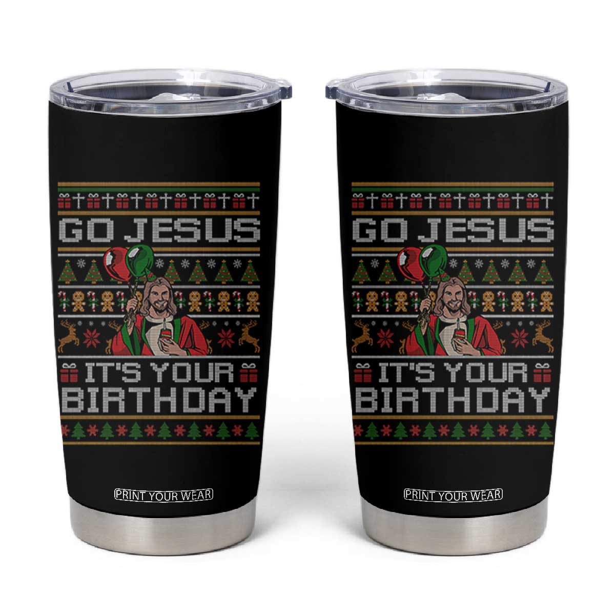 Funny Go Jesus Its Your Birthday Tumbler Cup Christmas Christian Religious God TS11 Black Print Your Wear