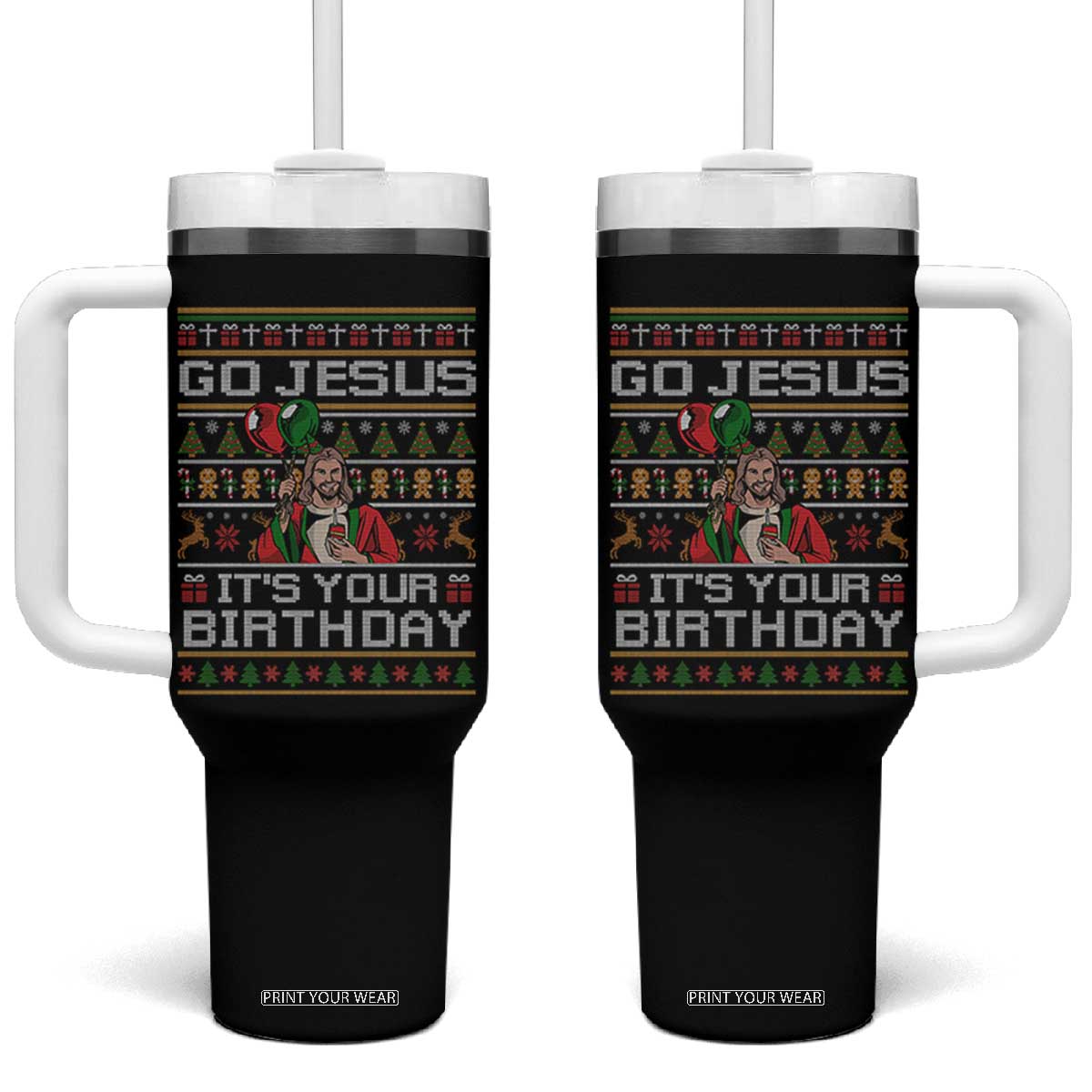 Funny Go Jesus Its Your Birthday Tumbler With Handle Christmas Christian Religious God TS11 One Size: 40 oz Black Print Your Wear