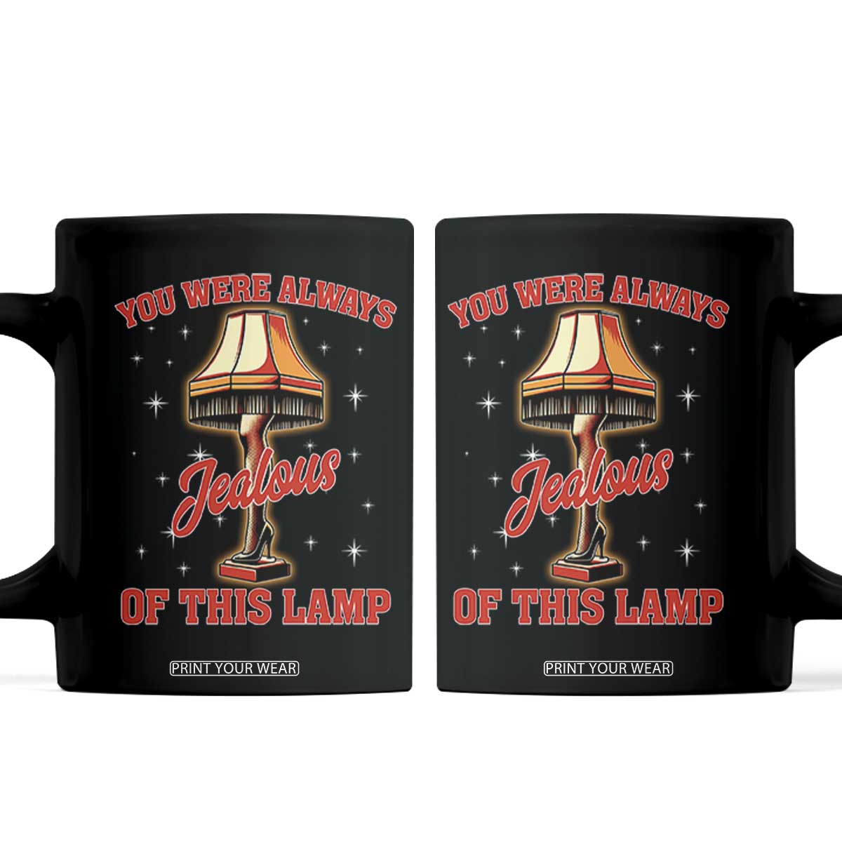 Funny Christmas Movie Coffee Mug You Were Always Jealous Of This Lamp Italian Leg Lamp TS11 Black Print Your Wear