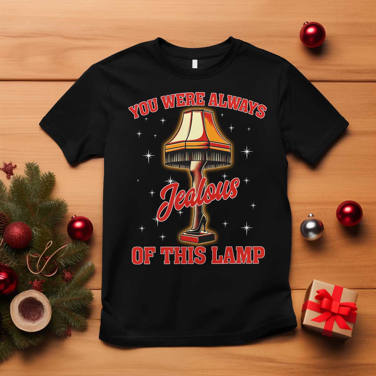 Funny Christmas Movie T Shirt You Were Always Jealous Of This Lamp Italian Leg Lamp TS11 Black Print Your Wear