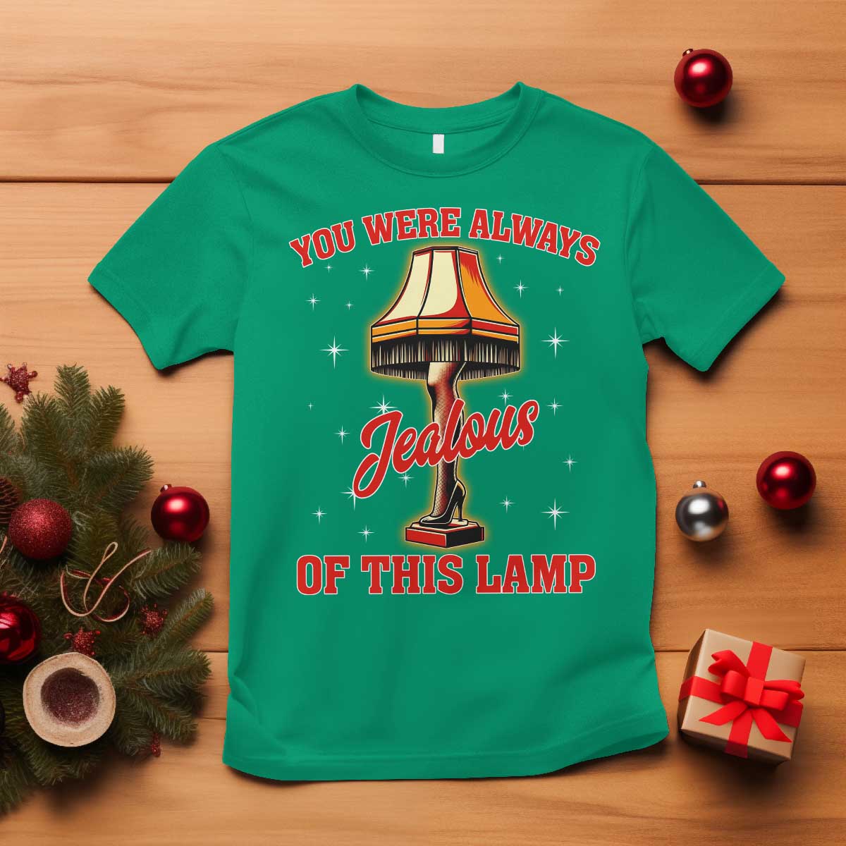Funny Christmas Movie T Shirt You Were Always Jealous Of This Lamp Italian Leg Lamp TS11 Irish Green Print Your Wear