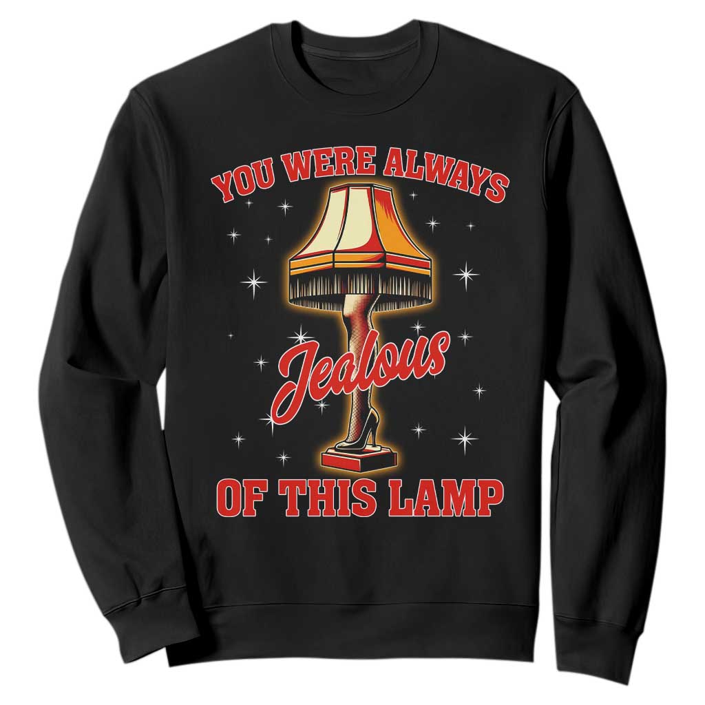 Funny Christmas Movie Sweatshirt You Were Always Jealous Of This Lamp Italian Leg Lamp TS11 Black Print Your Wear