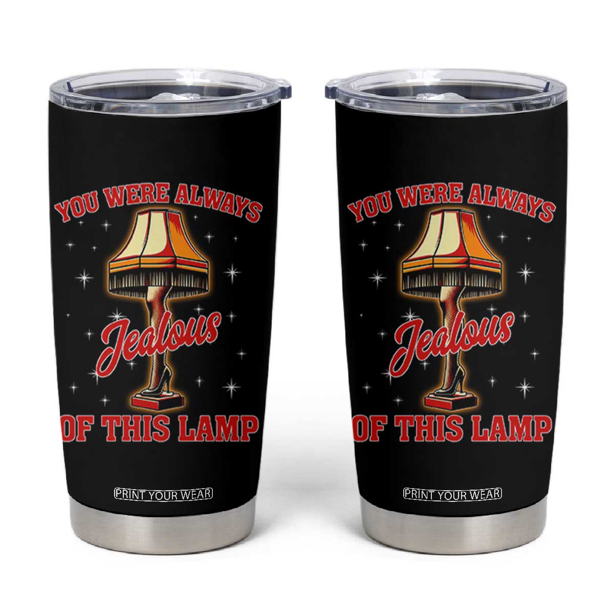 Funny Christmas Movie Tumbler Cup You Were Always Jealous Of This Lamp Italian Leg Lamp TS11 Black Print Your Wear
