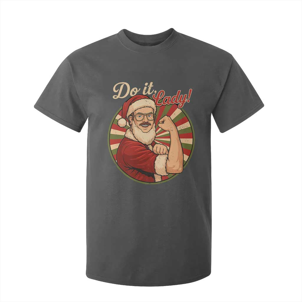 Funny Christmas Do It Lady T Shirt For Kid Mustache Guy Meme Santa Cosplay TS11 Dark Heather Print Your Wear