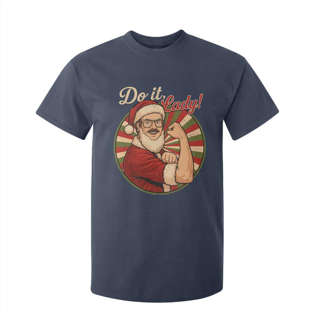 Funny Christmas Do It Lady T Shirt For Kid Mustache Guy Meme Santa Cosplay TS11 Navy Print Your Wear