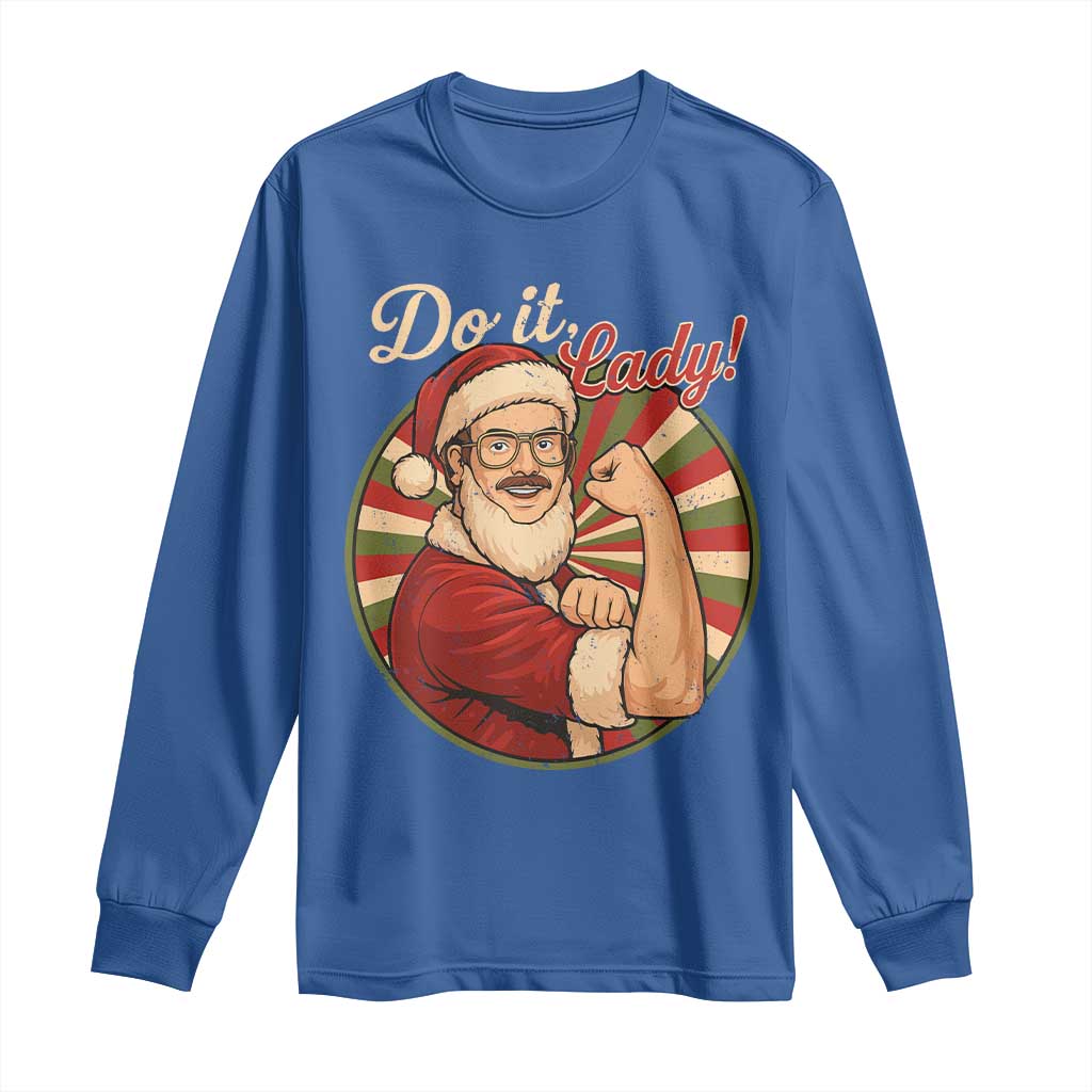 Funny Christmas Do It Lady Long Sleeve Shirt Mustache Guy Meme Santa Cosplay TS11 Royal Blue Print Your Wear