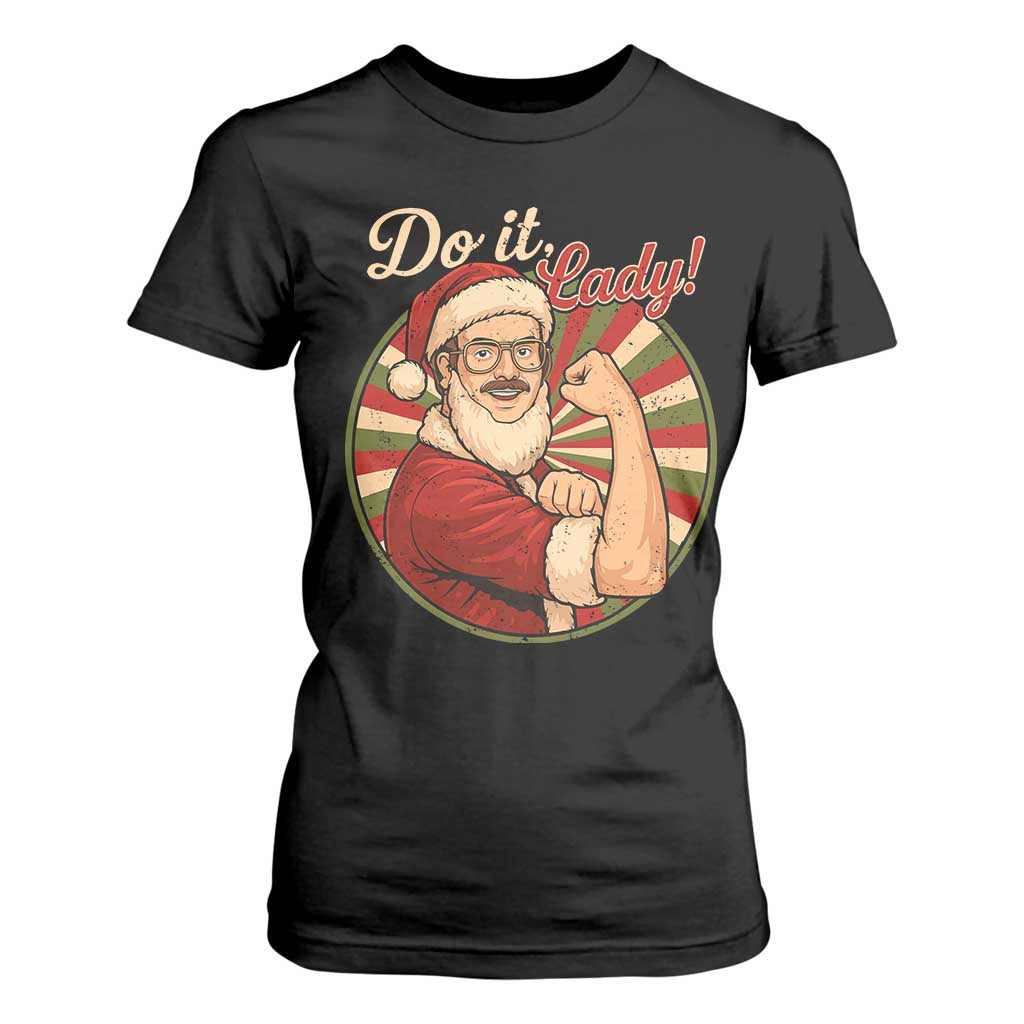 Funny Christmas Do It Lady T Shirt For Women Mustache Guy Meme Santa Cosplay TS11 Black Print Your Wear
