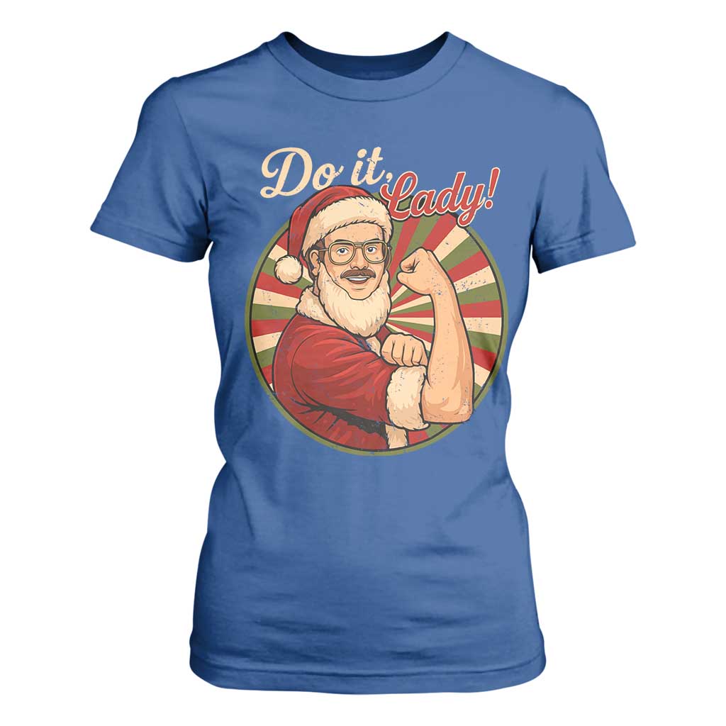 Funny Christmas Do It Lady T Shirt For Women Mustache Guy Meme Santa Cosplay TS11 Royal Blue Print Your Wear