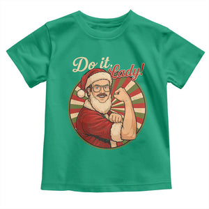 Funny Christmas Do It Lady Toddler T Shirt Mustache Guy Meme Santa Cosplay TS11 Irish Green Print Your Wear