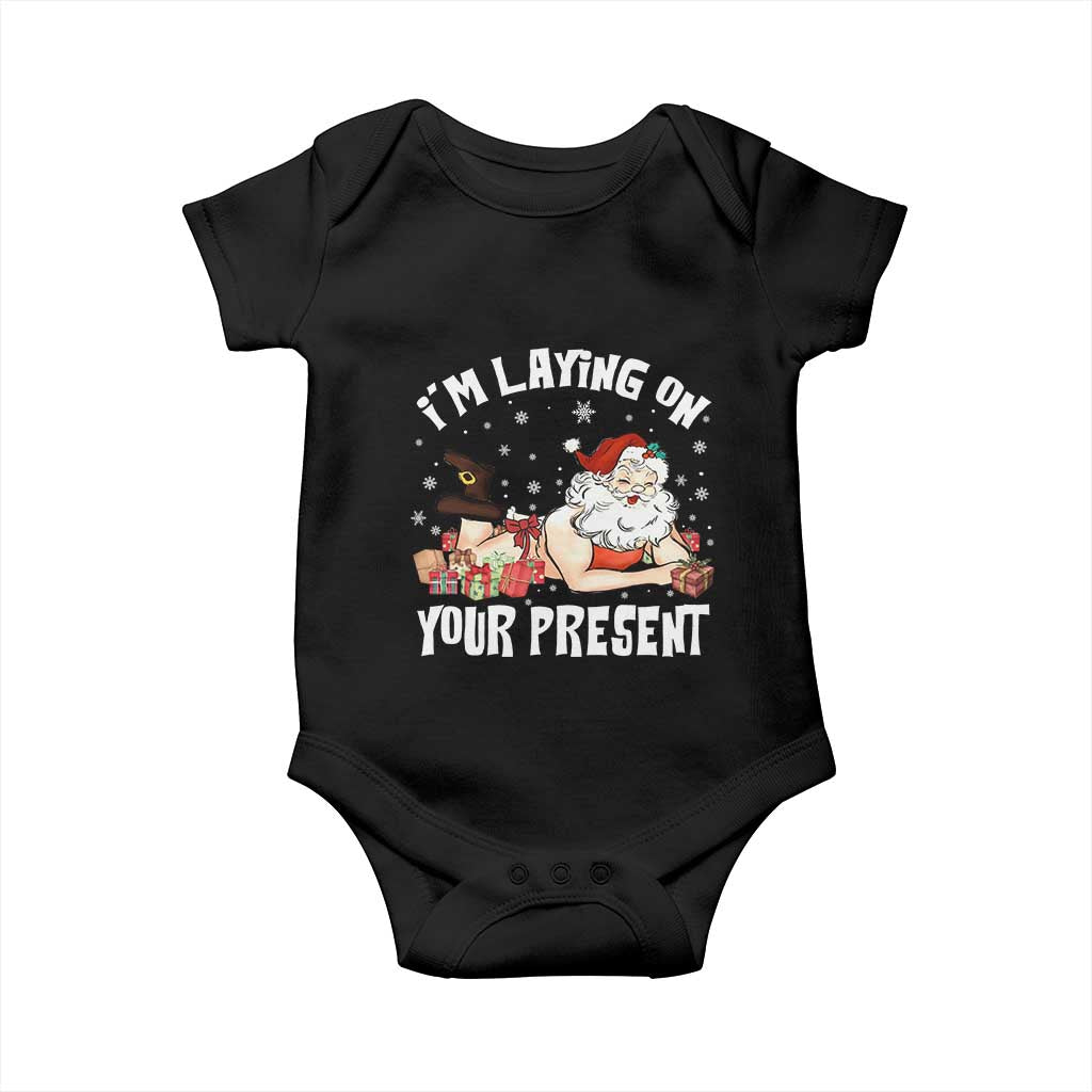 Funny Naughty Christmas Santa Baby Onesie I'm Laying On Your Present TS11 Black Print Your Wear
