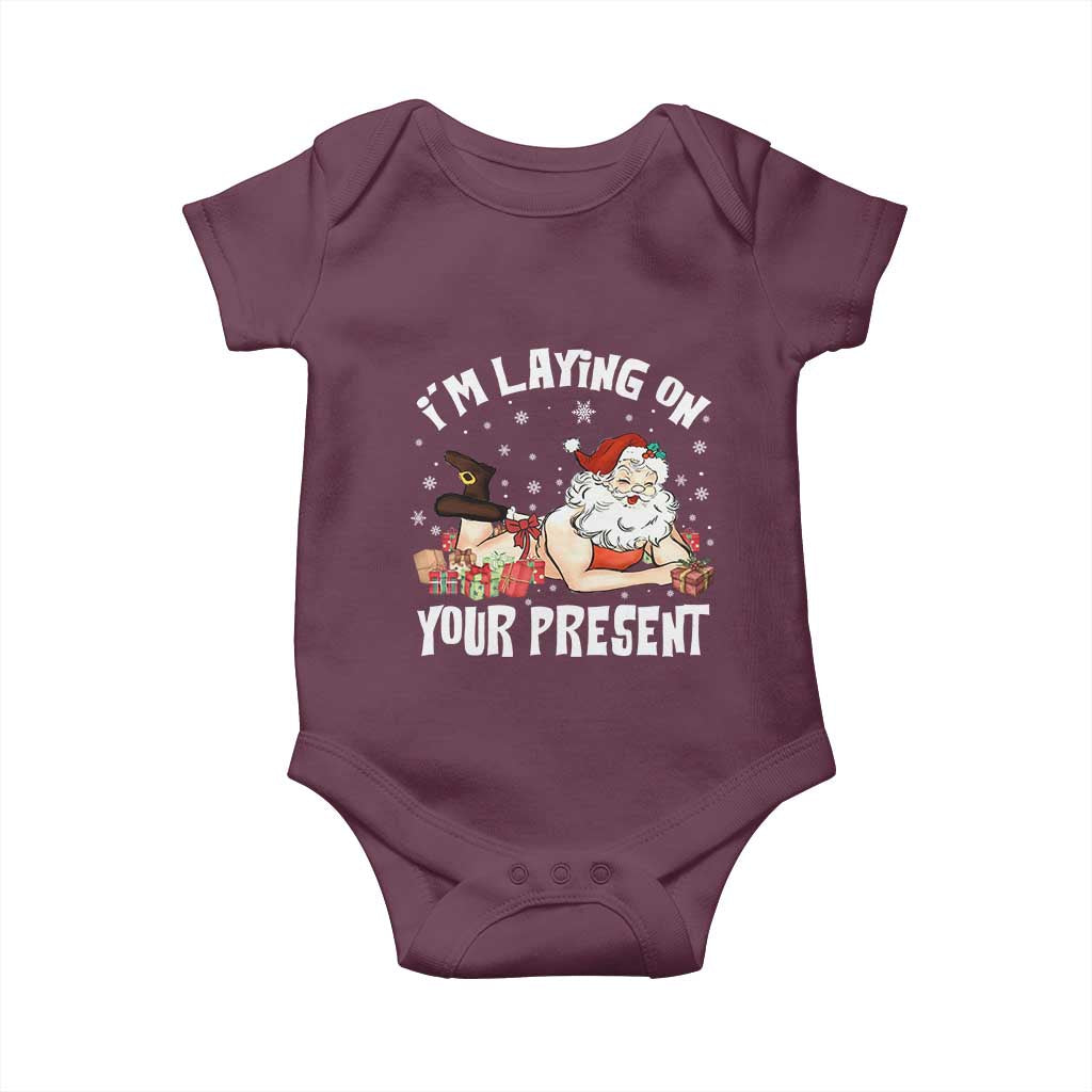 Funny Naughty Christmas Santa Baby Onesie I'm Laying On Your Present TS11 Maroon Print Your Wear