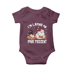 Funny Naughty Christmas Santa Baby Onesie I'm Laying On Your Present TS11 Maroon Print Your Wear