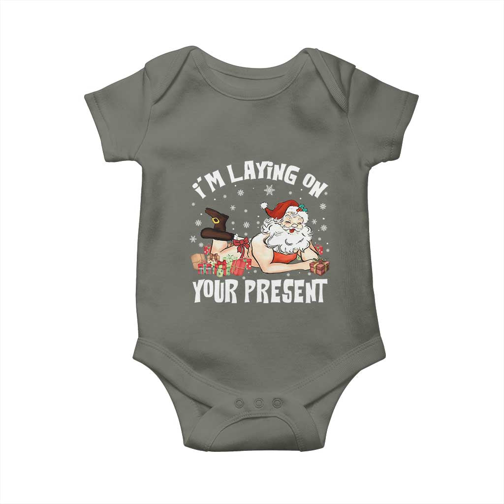 Funny Naughty Christmas Santa Baby Onesie I'm Laying On Your Present TS11 Military Green Print Your Wear