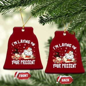 Funny Naughty Xmas Santa Ceramic Ornament I'm Laying On Your Present TS11 Print Your Wear