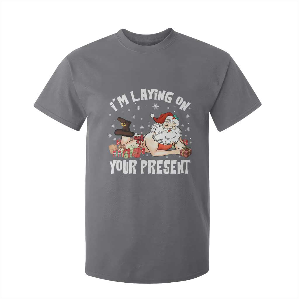 Funny Naughty Christmas Santa T Shirt For Kid I'm Laying On Your Present TS11 Charcoal Print Your Wear