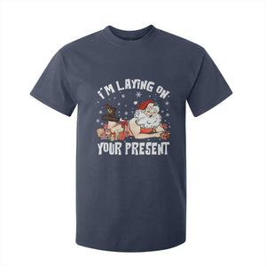 Funny Naughty Christmas Santa T Shirt For Kid I'm Laying On Your Present TS11 Navy Print Your Wear