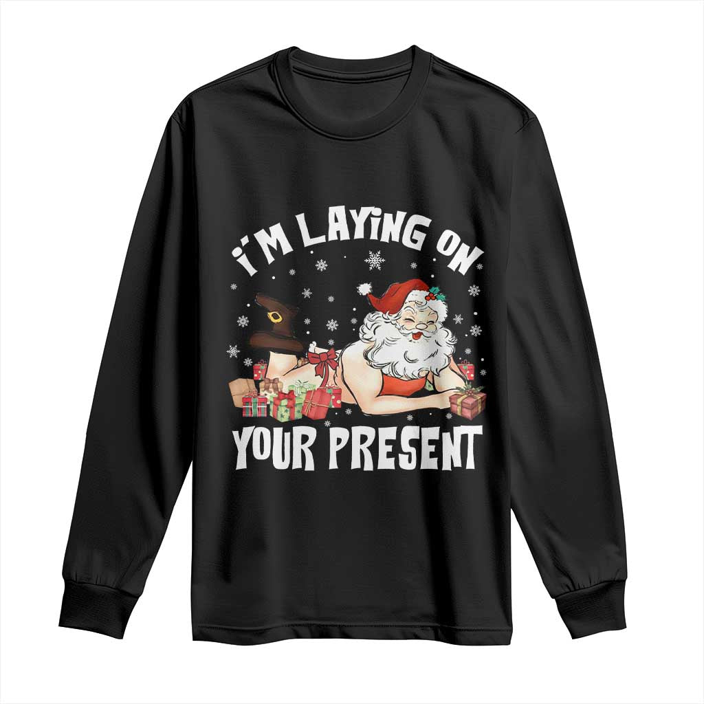 Funny Naughty Christmas Santa Long Sleeve Shirt I'm Laying On Your Present TS11 Black Print Your Wear