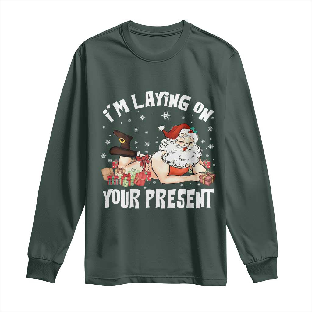Funny Naughty Christmas Santa Long Sleeve Shirt I'm Laying On Your Present TS11 Dark Forest Green Print Your Wear