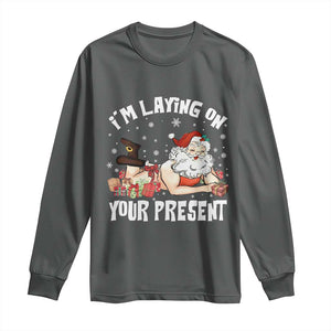 Funny Naughty Christmas Santa Long Sleeve Shirt I'm Laying On Your Present TS11 Dark Heather Print Your Wear