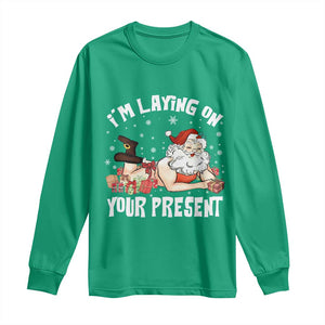 Funny Naughty Christmas Santa Long Sleeve Shirt I'm Laying On Your Present TS11 Irish Green Print Your Wear