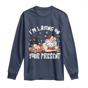 Funny Naughty Christmas Santa Long Sleeve Shirt I'm Laying On Your Present TS11 Navy Print Your Wear