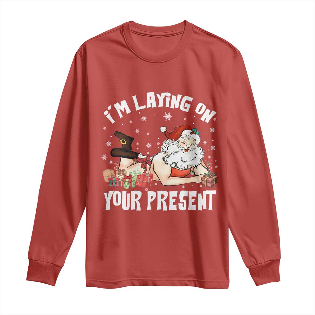 Funny Naughty Christmas Santa Long Sleeve Shirt I'm Laying On Your Present TS11 Red Print Your Wear