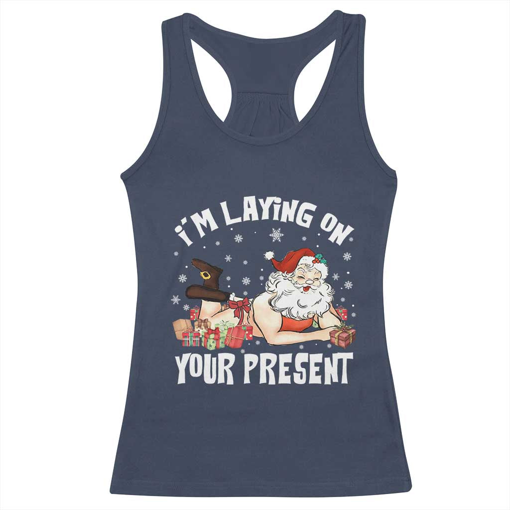Funny Naughty Christmas Santa Racerback Tank Top I'm Laying On Your Present TS11 Navy Print Your Wear