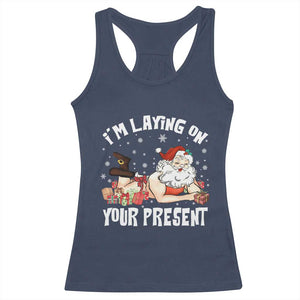 Funny Naughty Christmas Santa Racerback Tank Top I'm Laying On Your Present TS11 Navy Print Your Wear