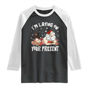 Funny Naughty Christmas Santa Raglan Shirt I'm Laying On Your Present TS11 Black White Print Your Wear