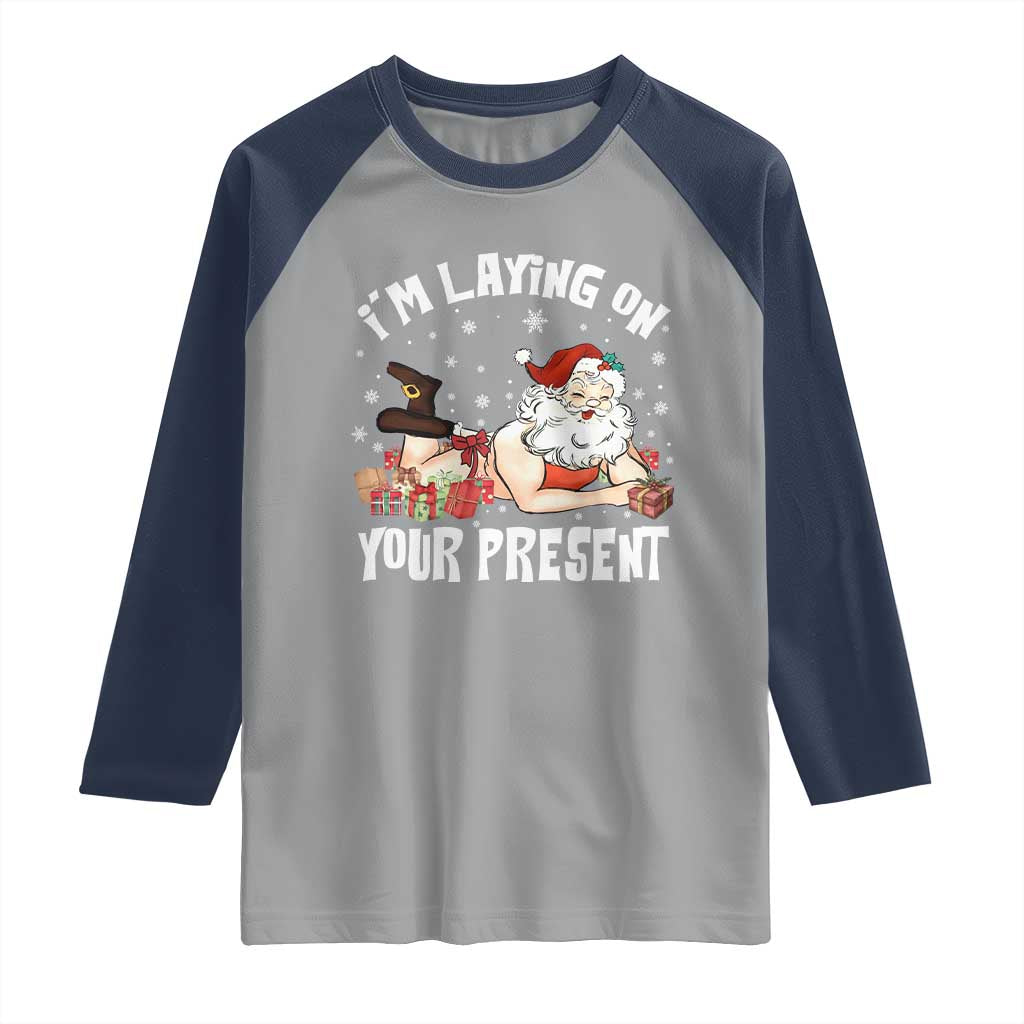 Funny Naughty Christmas Santa Raglan Shirt I'm Laying On Your Present TS11 Sport Gray Navy Print Your Wear