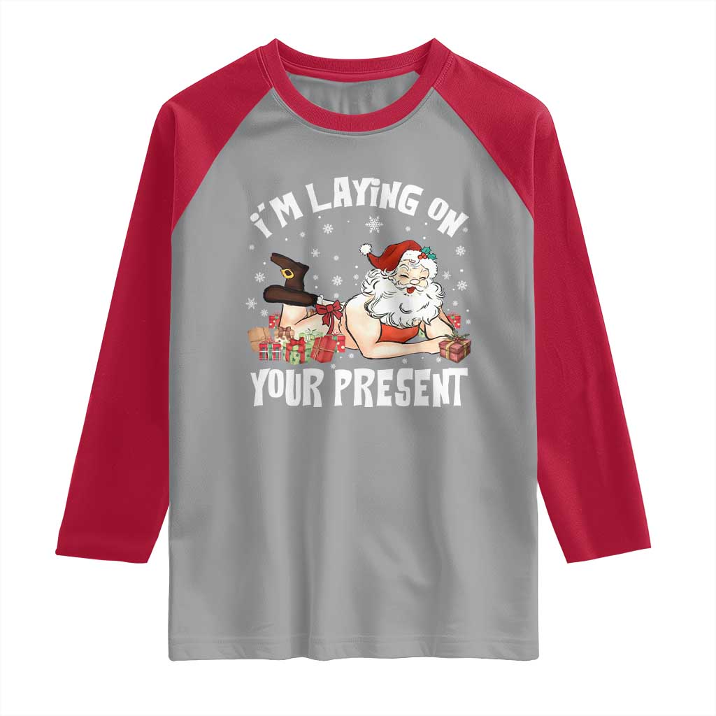 Funny Naughty Christmas Santa Raglan Shirt I'm Laying On Your Present TS11 Sport Gray Red Print Your Wear