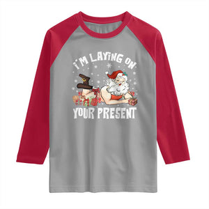 Funny Naughty Christmas Santa Raglan Shirt I'm Laying On Your Present TS11 Sport Gray Red Print Your Wear