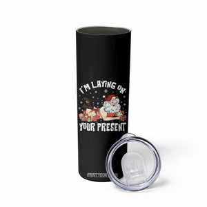 Funny Naughty Christmas Santa Skinny Tumbler I'm Laying On Your Present TS11 Print Your Wear